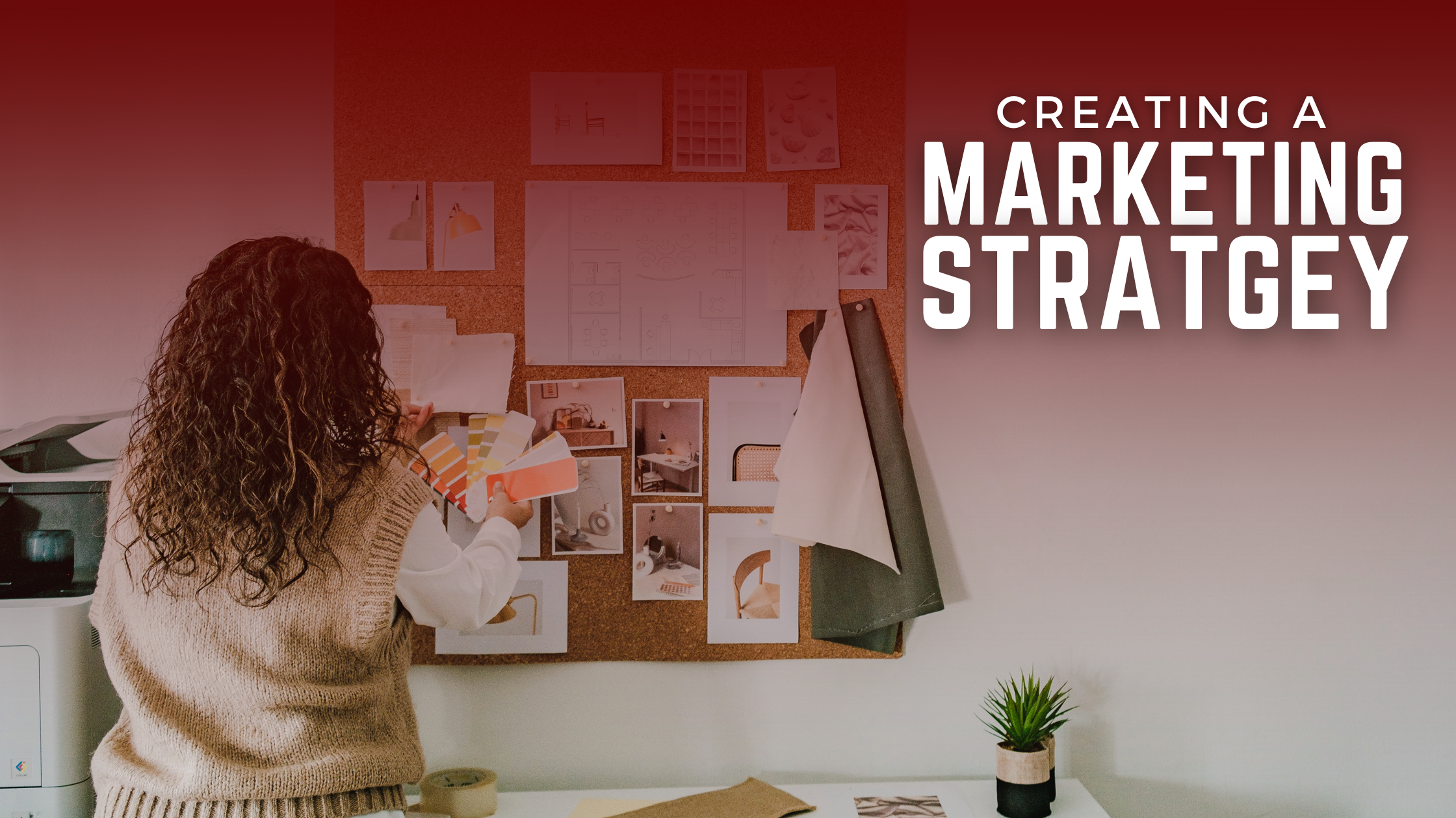 Creating a marketing strategy. 
